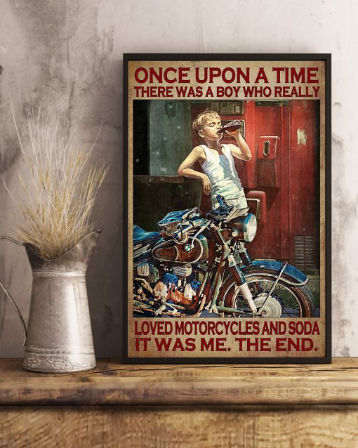 Once Upon A Time There Was A Boy Who Really Loved Motorcycles And Soda Poster x