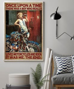 Once Upon A Time There Was A Boy Who Really Loved Motorcycles And Soda Poster z