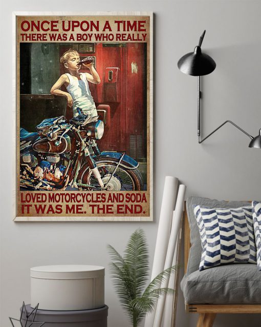 Once Upon A Time There Was A Boy Who Really Loved Motorcycles And Soda Poster z