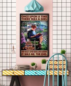 Once Upon A Time There Was A Girl Who Really Loved Books And Gardens It Was Me Posterc