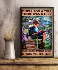 Once Upon A Time There Was A Girl Who Really Loved Books And Gardens It Was Me Posterx