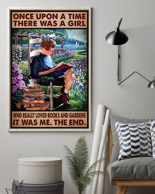 Once Upon A Time There Was A Girl Who Really Loved Books And Gardens It Was Me Posterz