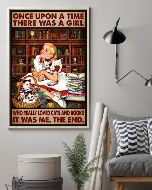 Once Upon A Time There Was A Girl Who Really Loved Cats And Books It Was Me Posterz