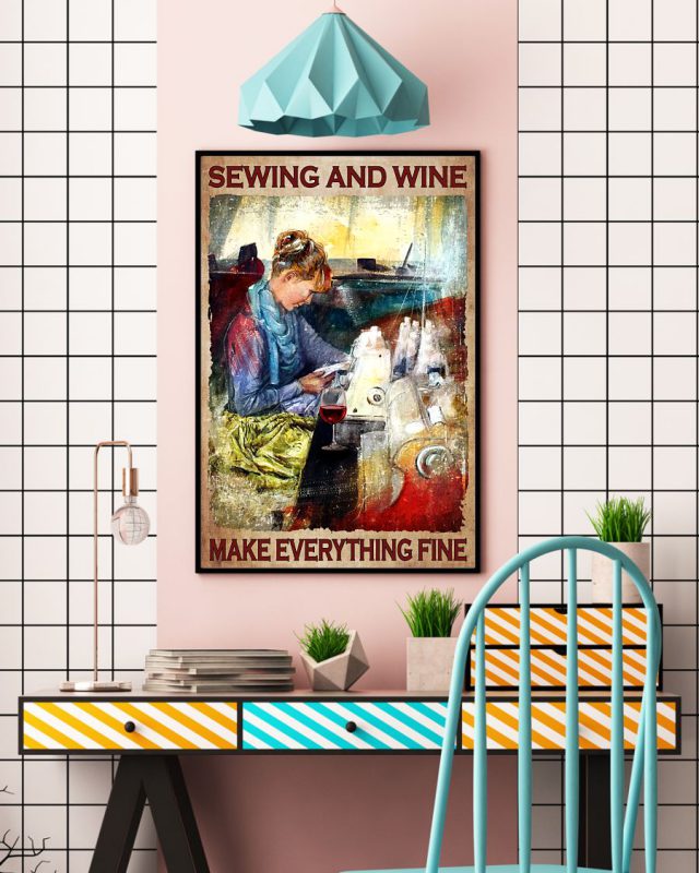 Sewing And Wine Make Everything Fine Tailor Posterc
