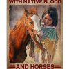 Some Girls Are Just Born With Native Blood And Horses In Their Souls Poster