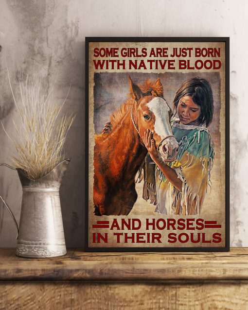 Some Girls Are Just Born With Native Blood And Horses In Their Souls Posterx