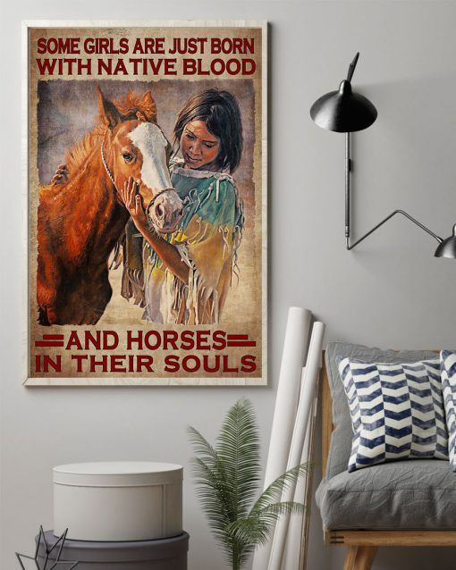 Some Girls Are Just Born With Native Blood And Horses In Their Souls Posterz