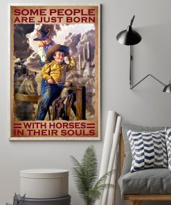 Some People Are Just Born With Horses In Their Souls Posterz