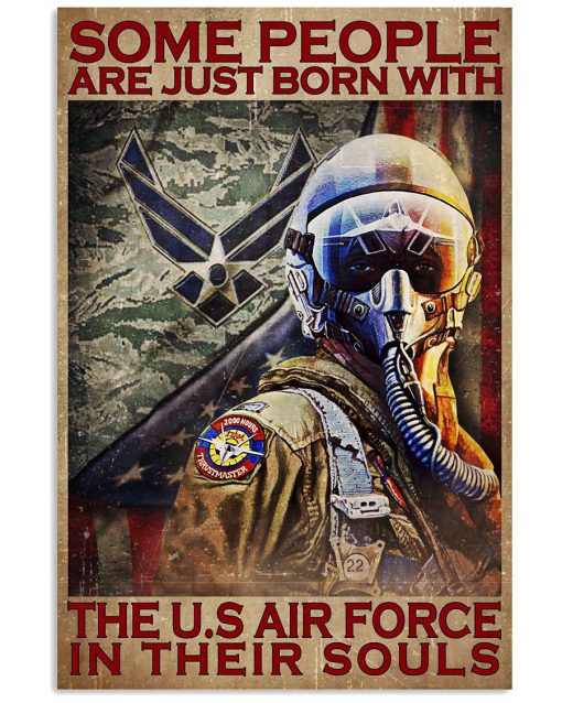 Some People Are Just Born With The Us Air Force In Their Souls Poster
