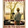 Sometime The Only Way To Stay Happy Is To Go Bird Watching Poster
