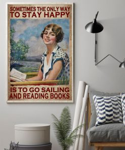 Sometimes The Only Way To Stay Happy Is To Go Sailing And Reading Books Posterz