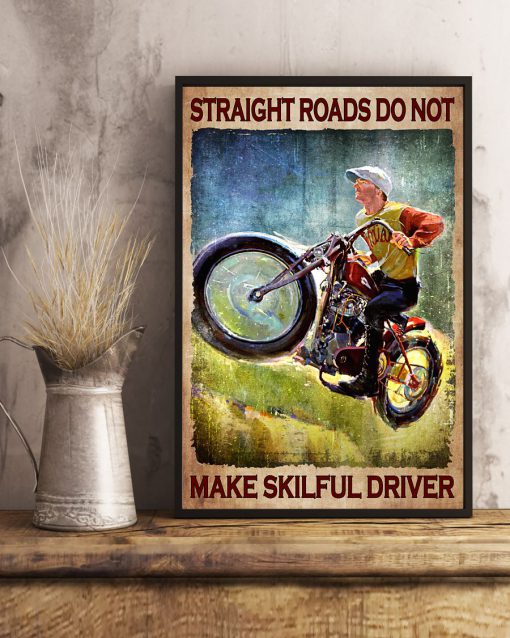 Straight Roads Do Not Make Skilful Driver Posterx