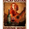 THat's What I Do I Play Guitar I Drink Wine And I Know Things Poster