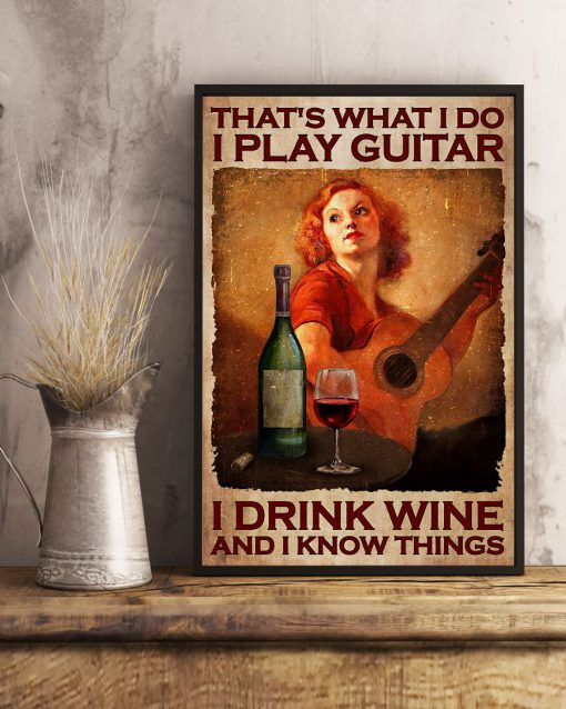 THat's What I Do I Play Guitar I Drink Wine And I Know Things Posterx