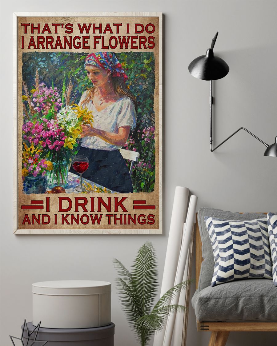 Discount That's What I Do I Arrange Flowers I Drink And I Know Things Poster