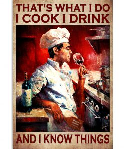 That's What I Do I Cook I Drink And I Know Things Poster