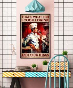 That's What I Do I Cook I Drink And I Know Things Posterc
