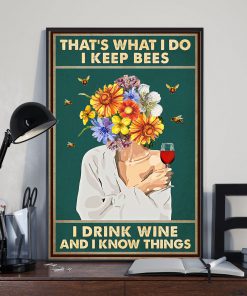 That's What I Do I Keep Bees I Drink Wine And I Know Things Posterx