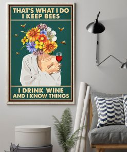 That's What I Do I Keep Bees I Drink Wine And I Know Things Posterz