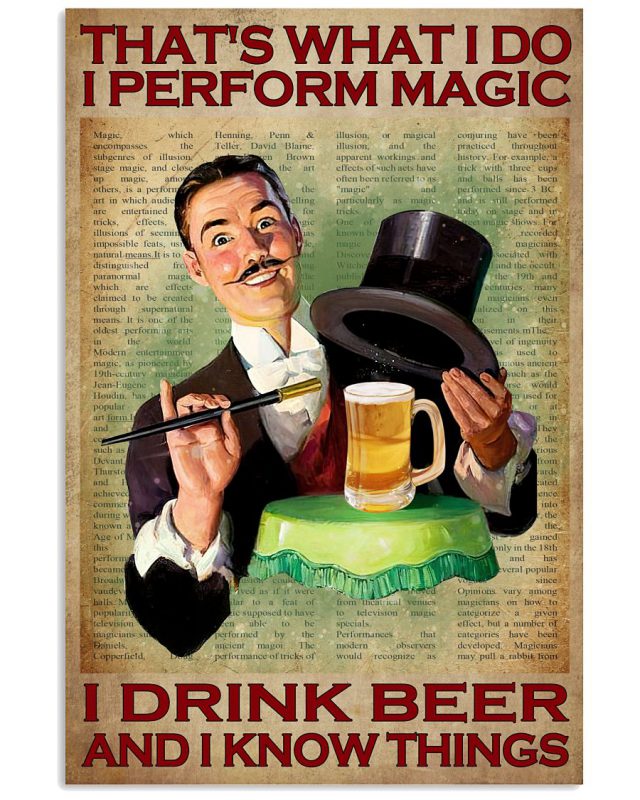 Thats-What-I-Do-I-Perform-Magic-I-Drink-Beer-And-I-Know-Things-Poster