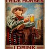 That's What I Do I Ride Horses I Drink And I Know Things Old Man Poster