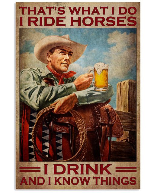 That's What I Do I Ride Horses I Drink And I Know Things Old Man Poster