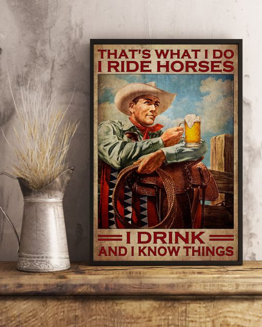 That's What I Do I Ride Horses I Drink And I Know Things Old Man Posterx