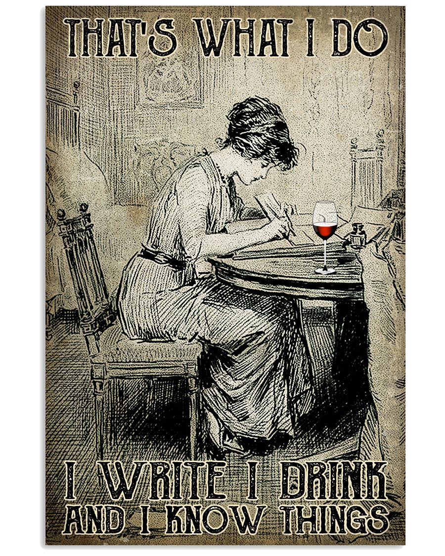 That's What I Do I Write I Drink And I Know Things Poster