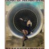 The Engine Is The Heart Of An Airplane But The Flight Attendant Is Its Soul Poster
