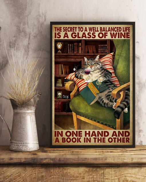 The Secret To A Well Balanced Life Is A Glass Of Wine In One Hand And A Book In The Other Cat Posterc