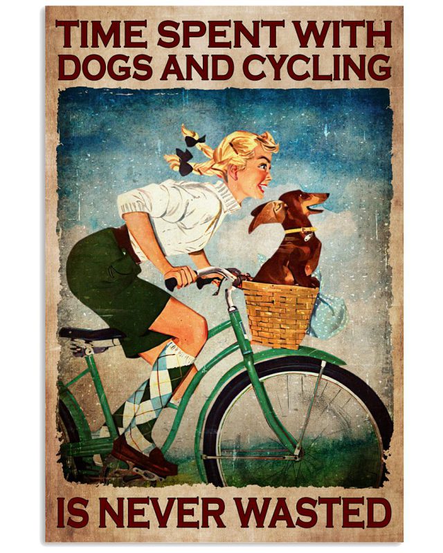 Time-Spent-With-Dogs-And-Cycling-Is-Never-Wasted-Poster