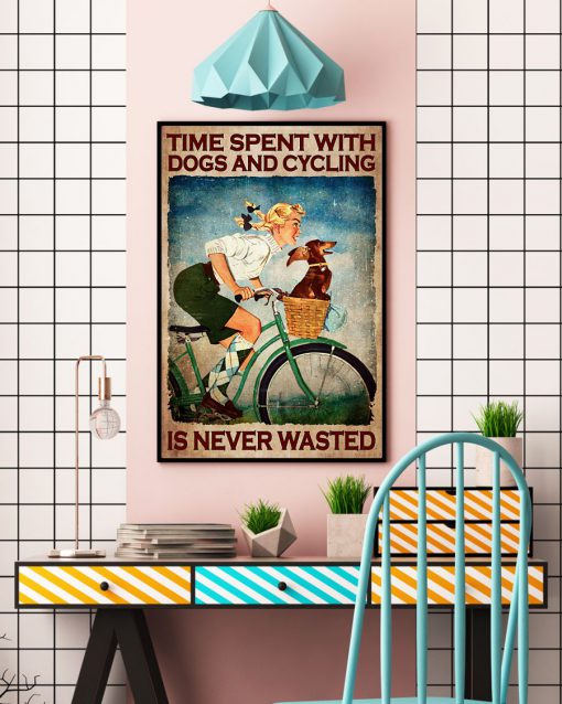 Time Spent With Dogs And Cycling Is Never Wasted Posterc