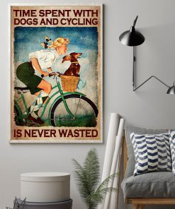 Time Spent With Dogs And Cycling Is Never Wasted Posterz