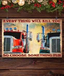 Trucker Everything Will Kill You So Choose Something Fun Posterx