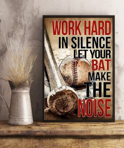 Work Hard In Silence Let Your Bat Make The Noise Posterc