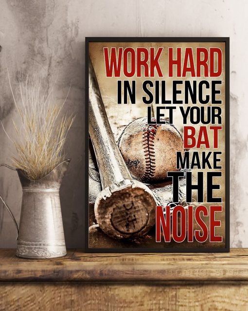 Work Hard In Silence Let Your Bat Make The Noise Posterc