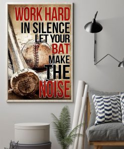 Work Hard In Silence Let Your Bat Make The Noise Posterz