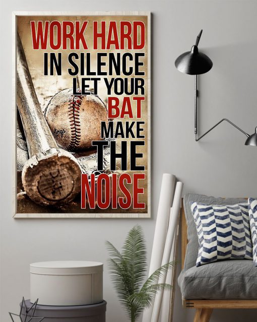 Work Hard In Silence Let Your Bat Make The Noise Posterz