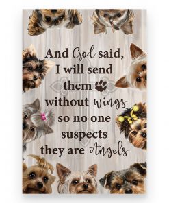 Yorkshire Terrier And God Said I Will Send Them Without Wings So No One Suspects They Are Angels Posterz