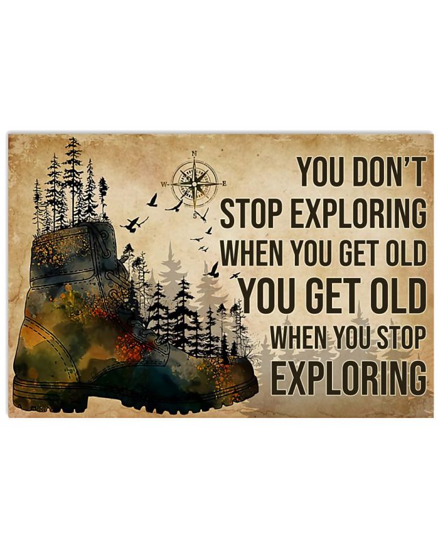 You-Dont-Stop-Exploring-When-You-Get-Old-You-Get-Old-When-You-Stop-Exploring-Hikers-Poster