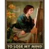 And Into The Art Room I Lose My Mind And Find My Soul Poster