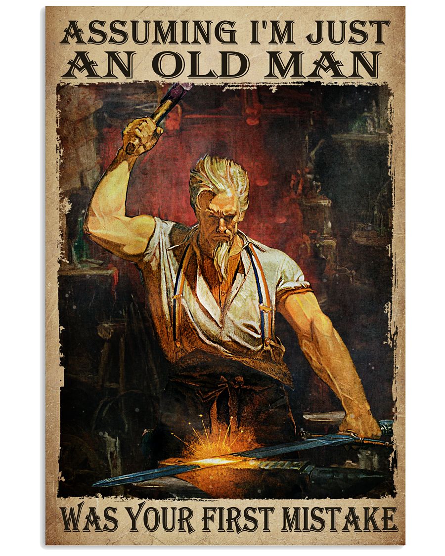 Assuming I'm Just An Old Man Was Your First Mistake Blacksmith Poster