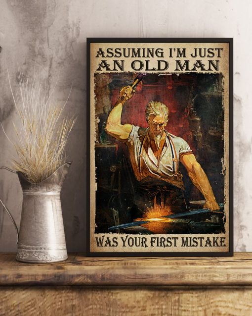 Assuming I'm Just An Old Man Was Your First Mistake Blacksmith Posterx