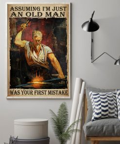 Assuming I'm Just An Old Man Was Your First Mistake Blacksmith Posterz