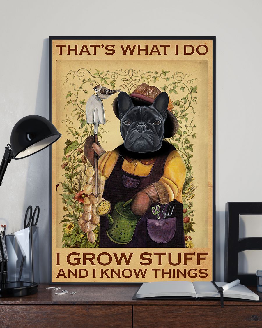 Limited Edition French Bulldog That's What I Do I Grow Stuff Poster