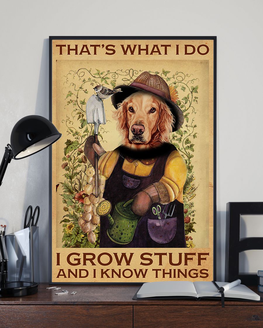 Great Quality Golden Retriever That's What I Do I Grow Stuff Poster