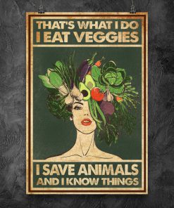 I Eat Veggies I Save Animals And I Know Things Posterx