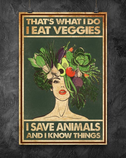 I Eat Veggies I Save Animals And I Know Things Posterx