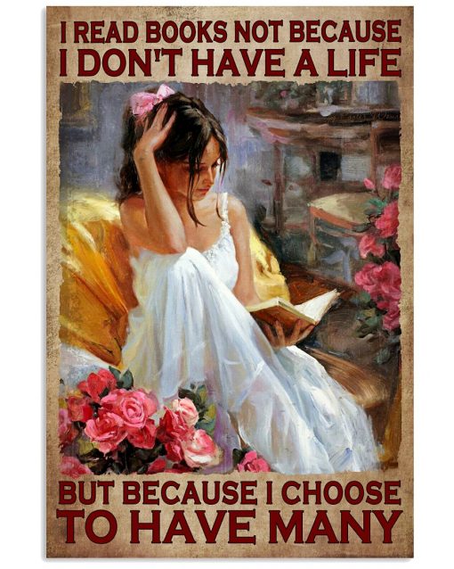 I Read Book Because I Choose To Have Many Life Poster