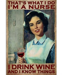 I'm A Nurse I Drink Wine And I Do Things Poster